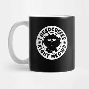 I Need Coffee, Right Meow!! Mug